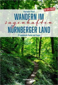 Wandern in der sagenhaften Fränkischen Schweiz 4 wandern im sagenhaften nürnberger land alexander pavel bücher buchempfehlung
