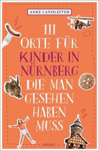 111 orte für kinder in nürnberg die man gesehen haben muss