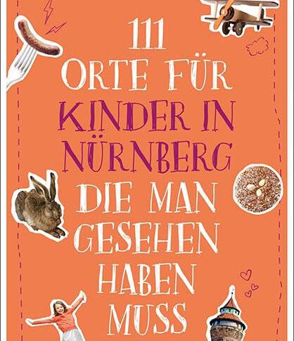 111 Orte für Kinder in Nürnberg, die man gesehen haben muss 2 111 orte für kinder in nürnberg die man gesehen haben muss